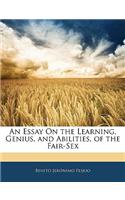 An Essay on the Learning, Genius, and Abilities, of the Fair-Sex