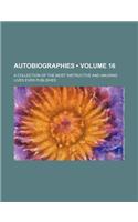 Autobiographies (Volume 16); A Collection of the Most Instructive and Amusing Lives Ever Published: (English)
