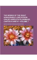 The Works of the Right Honourable Lord Byron (Volume 7); Childe Harold's Pilgrimage, Cantos III and IV: (English)