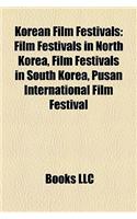 Korean Film Festivals Korean Film Festivals: Film Festivals in North Korea, Film Festivals in South Koreafilm Festivals in North Korea, Film Festivals