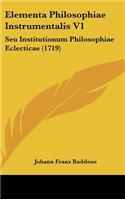 Elementa Philosophiae Instrumentalis V1: Seu Institutionum Philosophiae Eclecticae (1719)