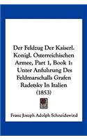 Der Feldzug Der Kaiserl. Konigl. Osterreichischen Armee, Part 1, Book 1