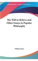 The Will to Believe and Other Essays in Popular Philosophy