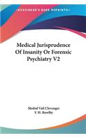 Medical Jurisprudence Of Insanity Or Forensic Psychiatry V2