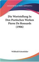 Die Wortstellung in Den Poetischen Werken Pierre de Ronsards (1906)