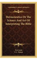 Hermeneutics Or The Science And Art Of Interpreting The Bible