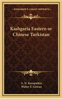 Kashgaria Eastern or Chinese Turkistan