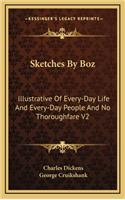 Sketches By Boz: Illustrative Of Every-Day Life And Every-Day People And No Thoroughfare V2(English)