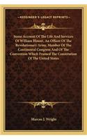 Some Account of the Life and Services of William Blount, an Officer of the Revolutionary Army, Member of the Continental Congress and of the Convention Which Framed the Constitution of the United States