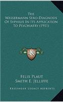 The Wassermann Sero-Diagnosis of Syphilis in Its Application to Psychiatry (1911)