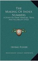 Making Of Index Numbers: A Study Of Their Varieties, Tests, And Reliability (1922)