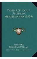 Tvaer Aefisogur Utlendra Merkismanna (1839)