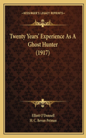 Twenty Years' Experience As A Ghost Hunter (1917)