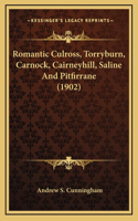 Romantic Culross, Torryburn, Carnock, Cairneyhill, Saline And Pitfirrane (1902)