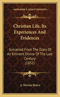 Christian Life, Its Experiences And Evidences