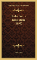 Etudes Sur La Revolution (1895)