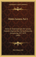 Midden Sumatra, Part 2: Reizen En Onderzoekingen Der Sumatra Expedite, Uitgerust Door Het Aardrijskundig Genootschap, 1877-1879 (1882)(Chinese)