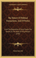 The History Of Political Transactions, And Of Parties
