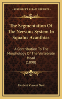 The Segmentation Of The Nervous System In Squalus Acanthias