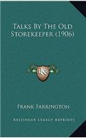 Talks By The Old Storekeeper (1906): (English)