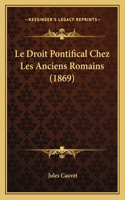 Le Droit Pontifical Chez Les Anciens Romains (1869)