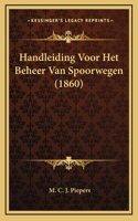 Handleiding Voor Het Beheer Van Spoorwegen (1860)