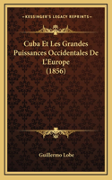 Cuba Et Les Grandes Puissances Occidentales De L'Europe (1856)