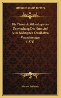 Die Chemisch-Mikroskopische Untersuchung Des Harns Auf Seine Wichtigsten Krankhaften Veranderungen (1871)