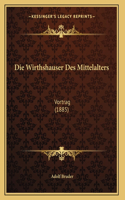 Die Wirthshauser Des Mittelalters