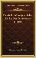 Deutsche Munzgeschichte Bis Zu Der Ottonenzeit (1860)