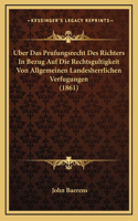 Uber Das Prufungsrecht Des Richters In Bezug Auf Die Rechtsgultigkeit Von Allgemeinen Landesherrlichen Verfugungen (1861)