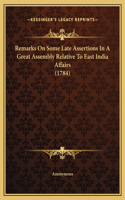 Remarks On Some Late Assertions In A Great Assembly Relative To East India Affairs (1784)