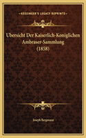 Ubersicht Der Kaiserlich-Koniglichen Ambraser-Sammlung (1858)