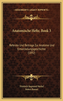 Anatomische Hefte, Book 3: Referate Und Beitrage Zur Anatome Und Entwickelungsgeschichte (1892)
