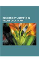 Suicides by Jumping in Front of a Train