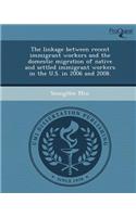 The Linkage Between Recent Immigrant Workers and the Domestic Migration of Native and Settled Immigrant Workers in the U.S: (English)