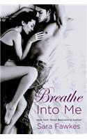 Breathe Into Me
