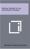 Moral Order in an Uncertain World
