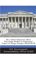 New Attack Submarine: More Knowledge Needed to Understand Impact of Design Changes: Nsiad-98-38(English)