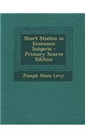 Short Studies in Economic Subjects