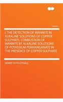 I. the Detection of Mannite in Alkaline Solutions of Copper Sulphate. Combustion of Mannite by Alkaline Solutions of Potassium Permanganate in the Presence of Copper Sulphate