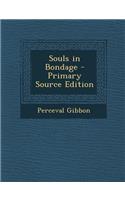 Souls in Bondage - Primary Source Edition