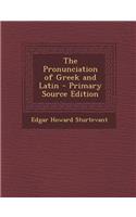 The Pronunciation of Greek and Latin - Primary Source Edition: (Greek, Modern (after 1453))
