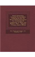Reed's Seamanship. Compiled for Candidates Preparing to Pass the Marine Board Examinations for Certificates of Competency as Mates and Masters. with ... Diagrams