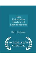 Den Fuldendtes Hustru: Et Legendedrama - Scholar's Choice Edition