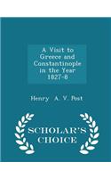 A Visit to Greece and Constantinople in the Year 1827-8 - Scholar's Choice Edition