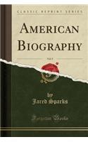American Biography, Vol. 9 (Classic Reprint): (English)