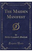 The Maiden Manifest (Classic Reprint)