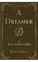 A Dreamer, Vol. 1 of 3 (Classic Reprint)