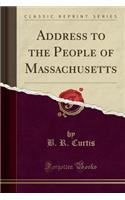 Address to the People of Massachusetts (Classic Reprint)